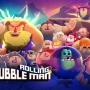 Bubble Man: Rolling